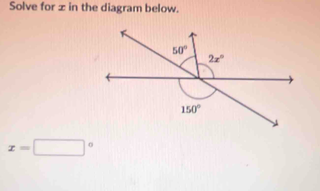 Solve for ± in the diagram below.
x=□°