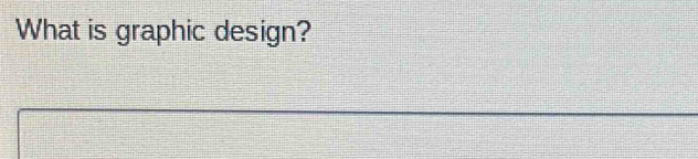 Solved: What is graphic design? [Writing]