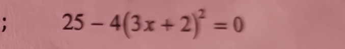 25-4(3x+2)^2=0