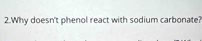 Why doesn’t phenol react with sodium carbonate?