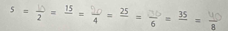 5 = 2 = 15 = 2 = 25 = 7 = ³5 = 7