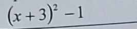 (x+3)^2-1