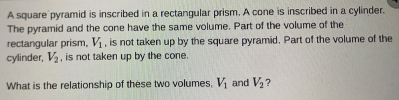 Solved: A square pyramid is inscribed in a rectangular prism. A cone is ...