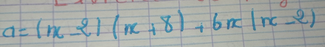 a=(x-2)(x+8)+6x(x-2)