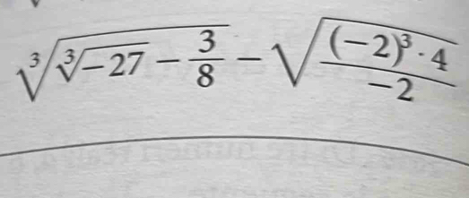 sqrt[3](sqrt [3]-27)- 3/8 -sqrt(frac (-2)^3)· 4-2