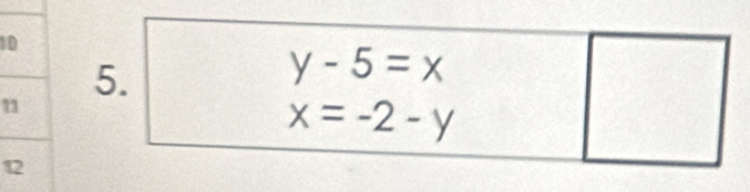 1 
1 
5.
y-5=x
x=-2-y
□^ 
□ 
1