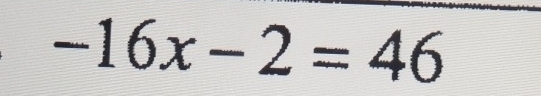 -16x-2=46