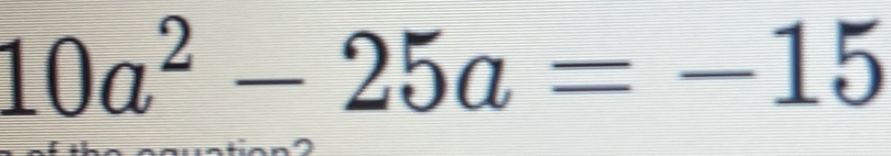 10a^2-25a=-15