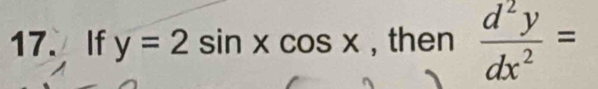 If y=2sin xcos x , then  d^2y/dx^2 =