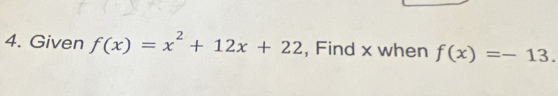 Given f(x)=x^2+12x+22 , Find x when f(x)=-13.