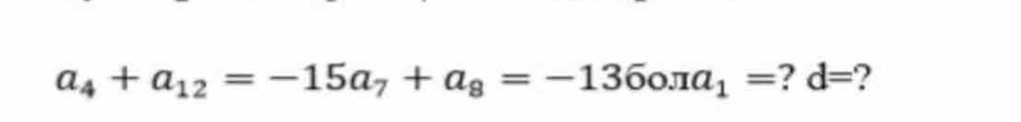 a_4+a_12=-15a_7+a_8=-136oπ a_1= ? d= 2