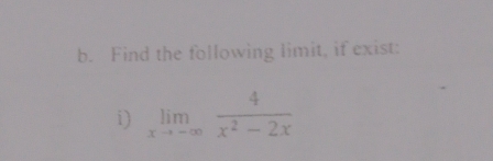 Find the following limit, if exist: 
i) limlimits _xto -∈fty  4/x^2-2x 