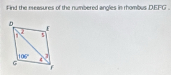 Find the measures of the numbered angles in rhombus DEFG .