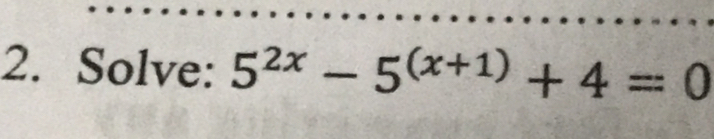 Solve: 5^(2x)-5^((x+1))+4=0