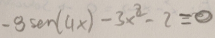 -3sen (4x)-3x^2-2=0