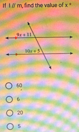 If l//m , find the value of x *
60
6
20
5