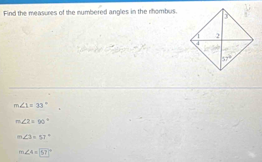 Find the measures of the numbered angles in the rhombus.
m∠ 1=33°
m∠ 2=90°
m∠ 3=57°
m∠ 4=boxed (57)°