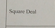 Square Deal