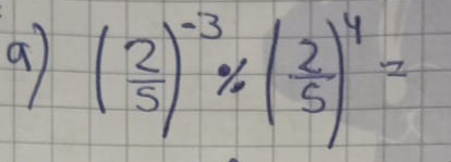 9 ( 2/5 )^-3% ( 2/5 )^4=