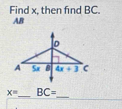 Find x, then find BC.
AB
_
X= BC=
_