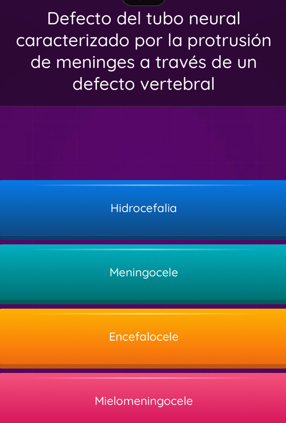 Defecto del tubo neural
caracterizado por la protrusión
de meninges a través de un
defecto vertebral
Hidrocefalia
Meningocele
Encefalocele
Mielomeningocele