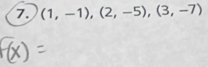 (1,-1),(2,-5), (3,-7)