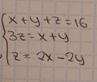 beginarrayl x+y+z=16 3z=x+y z=2x-2yendarray.