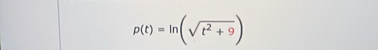 p(t)=ln (sqrt(t^2+9))