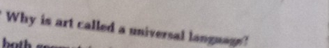 Why is art called a universal language?