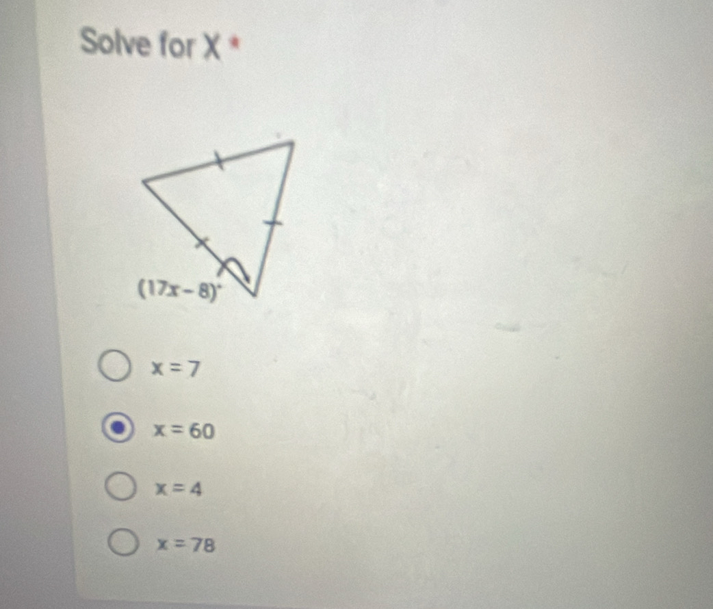 Solve for X *
x=7
x=60
x=4
x=78