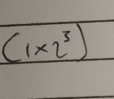 (1* 2^3)