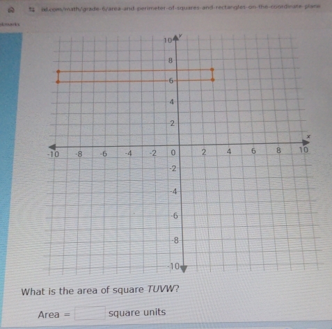 okmarks 
What is the area of square TUVW? 
Area =□ square units