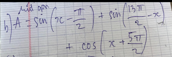 A=sin (x- π /2 )+sin ( 13π /2 -x)
+cos (x+ 5π /2 )