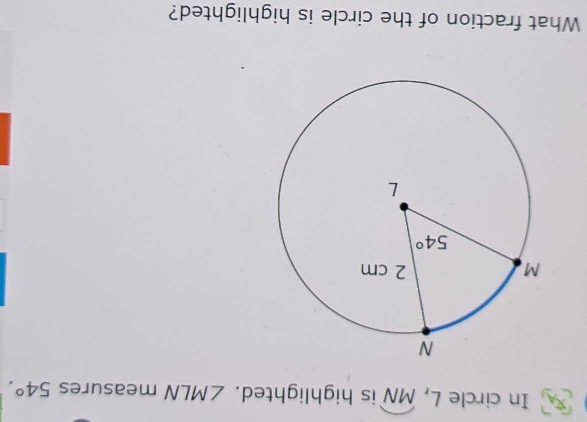 In circle L, widehat MN is highlighted. ∠ MLN measures 54°.
What fraction of the circle is highlighted?