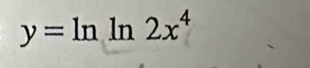 y=ln ln 2x^4