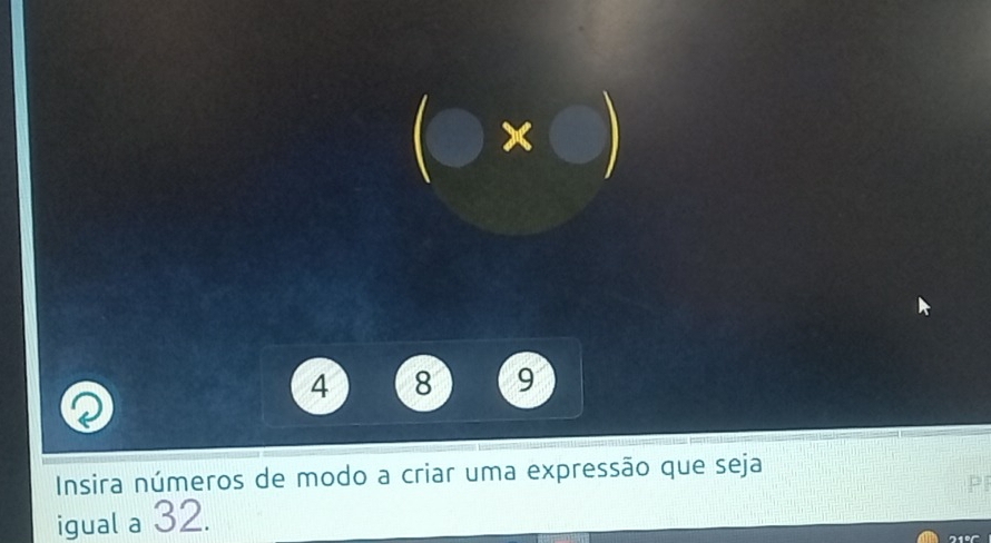 (bigcirc * bigcirc )
4 8 9
Insira números de modo a criar uma expressão que seja 
PF 
igual a 32.
21°C