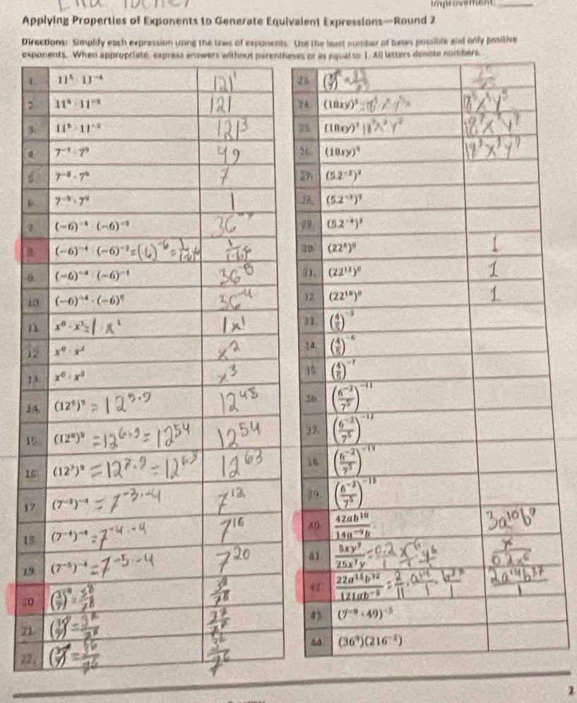 Improvement_
Applying Properties of Exponents to Generate Equivalent Expressions—Round 2
Directions: Simplify each expression using the laws of exponents. Use the least number of bases possible and only positive
exps
4
3
7
B
0
1
1
1
1
1
1
17
18
19
@0
21
22
2