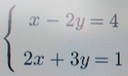 beginarrayl x-2y=4 2x+3y=1endarray.