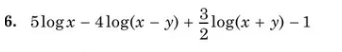 5log x-4log (x-y)+ 3/2 log (x+y)-1