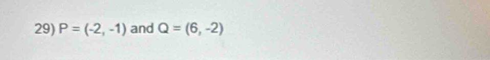 P=(-2,-1) and Q=(6,-2)