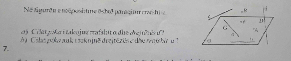 Ne figurên e měposhtme është paraqitur rraßshi α.
d) Cilat pika i takojnë rrafshit a dhe drejtëzës d?
b)Cilat pika nuk i takojnë drejtězës c dhe rroßshic α ? 
7.