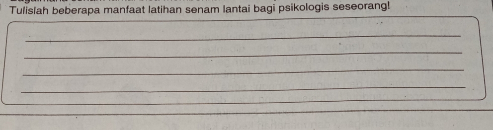 Tulislah beberapa manfaat latihan senam lantai bagi psikologis seseorang! 
_ 
_ 
_ 
_ 
_