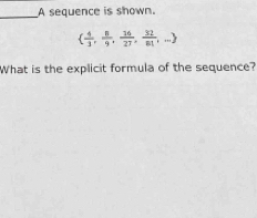 A sequence is shown.
  4/3 , 8/9 , 16/27 , 32/81 ,...
What is the explicit formula of the sequence?