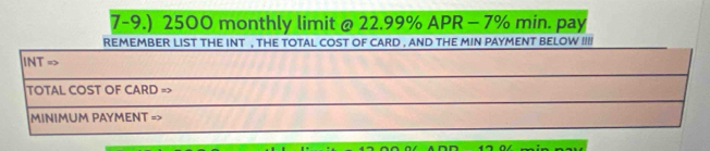 7-9.) 2500 monthly limit @ 22.99% APR -7% min. pay