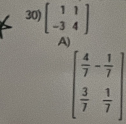 beginbmatrix 1&1 -3&4endbmatrix
A)