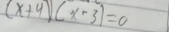 (x+4)(x-3)=0