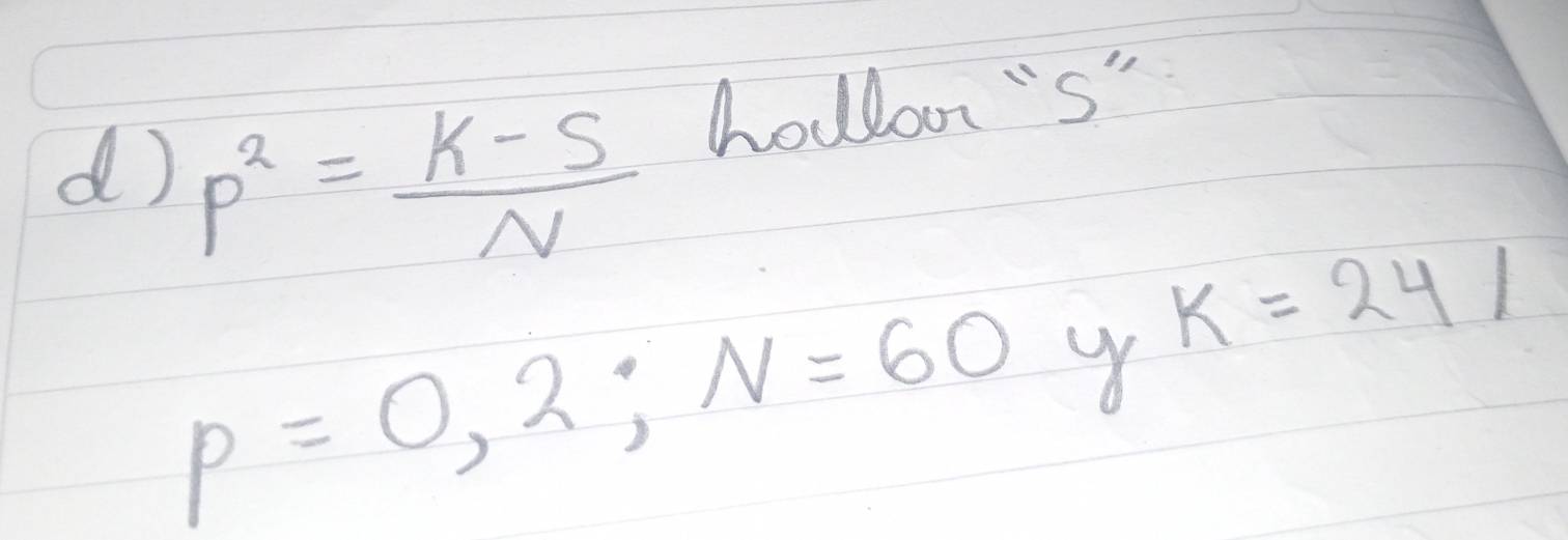 p^2= (k-5)/N  holloor's"
p=0,2; N=60
k=241