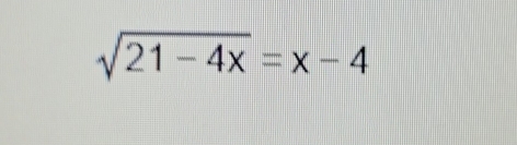 sqrt(21-4x)=x-4