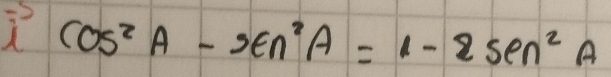 cos^2A-sen^2A=1-2sec^2A