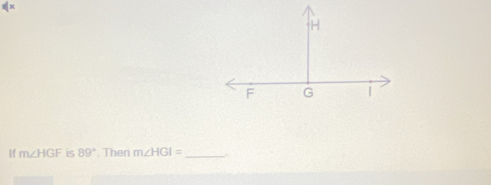 If m∠ HGF is 89°. Then m∠ HGI= _